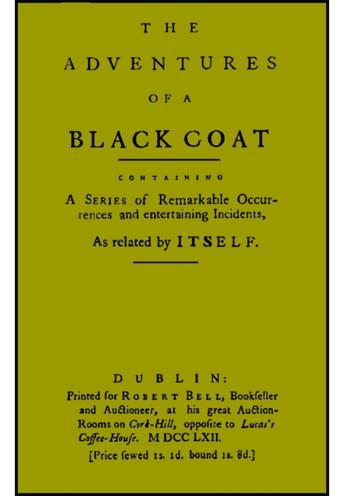 The adventures of a black coat : $b Containing a series of remarkable occurrences and entertaining incidents