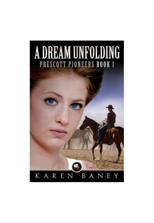 [Prescott Pioneers 01] • A Dream Unfolding