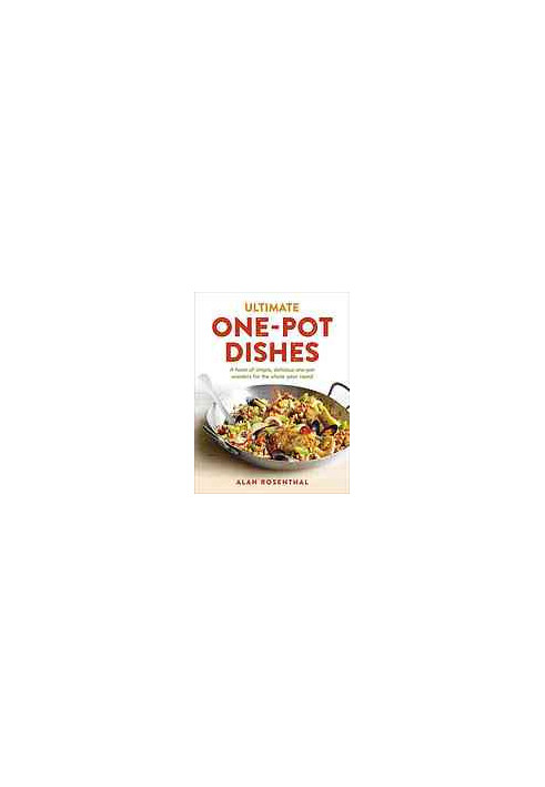 Ultimate one-pot dishes : a feast of simple, delicious one-pot wonders for the whole year round