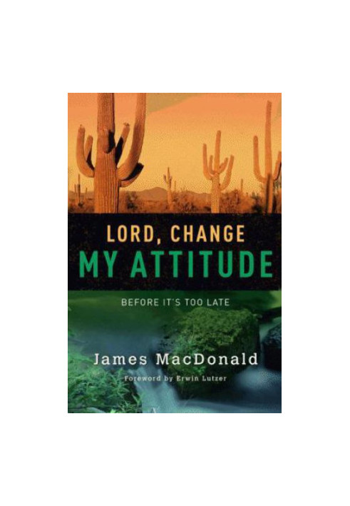 Lord, Change My Attitude: Before Its Too Late