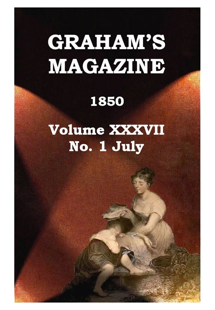 Журнал Graham's, Vol. XXXVII, № 1, липень 1850 р