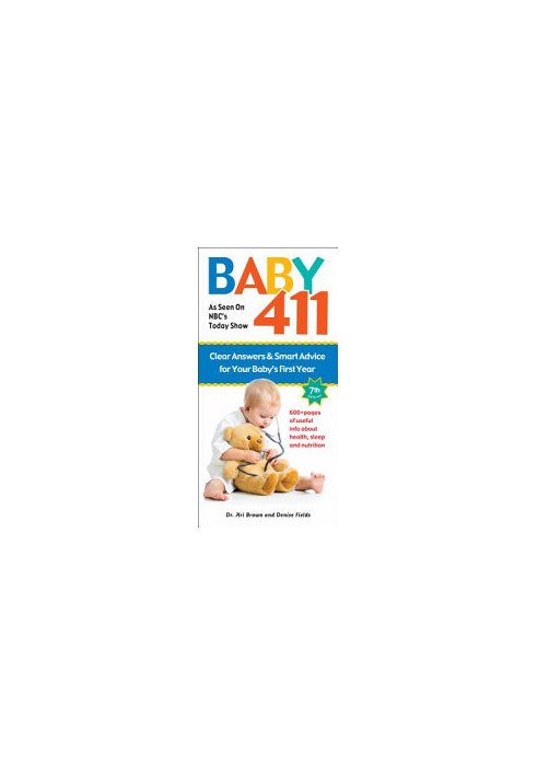 Baby 411: Clear Answers and Smart Advice for Your Baby's First Year
