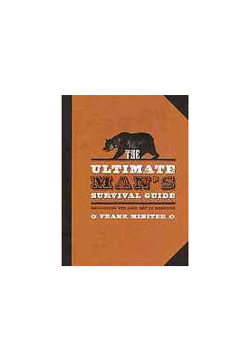 The ultimate man's survival guide : recovering the lost art of manhood