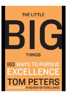 The Little Big Things: 163 Ways to Pursue Excellence