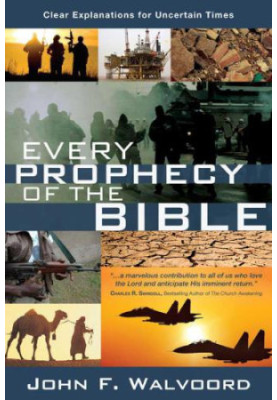 Every Prophecy of the Bible: Clear Explanations for Uncertain Times