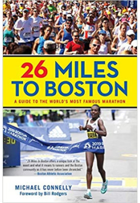 26 Miles to Boston: A Guide to the World's Most Famous Marathon