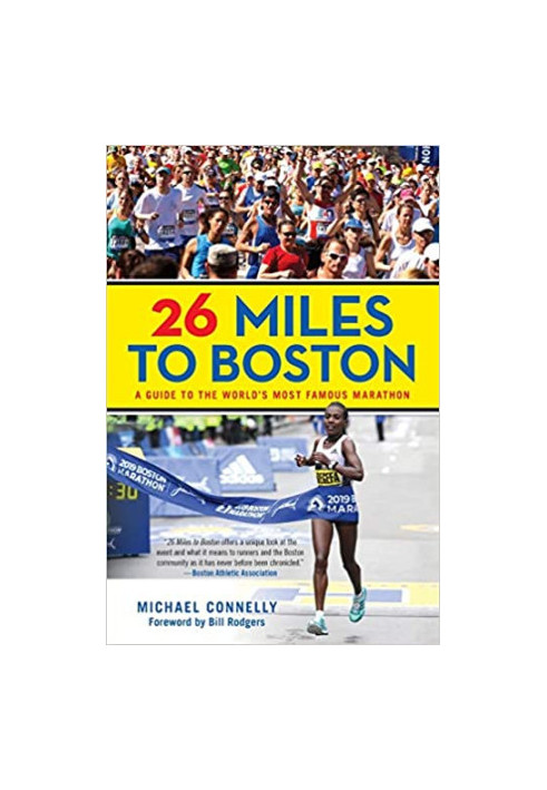 26 Miles to Boston: A Guide to the World's Most Famous Marathon