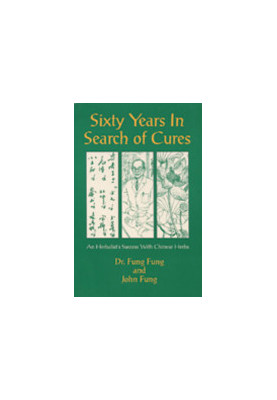 Sixty Years in Search of Cures: An Herbalist’s Success with Chinese Herbs