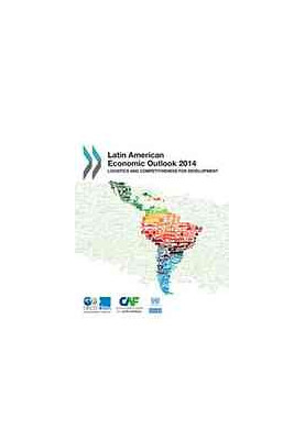 Latin American Economic Outlook 2014 : Logistics and Competitiveness for Development.
