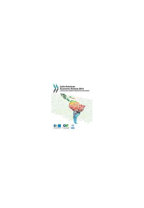 Latin American Economic Outlook 2014 : Logistics and Competitiveness for Development.