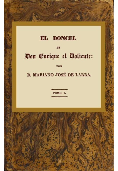 The young man of Don Enrique the mourner, Volume I (of 4) Chivalrous history of the fifteenth century