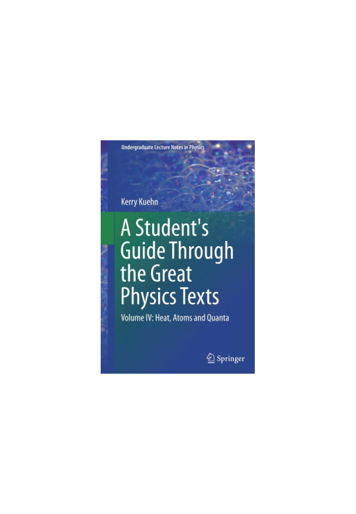 A Student's Guide Through the Great Physics Texts: Volume IV: Heat, Atoms and Quanta