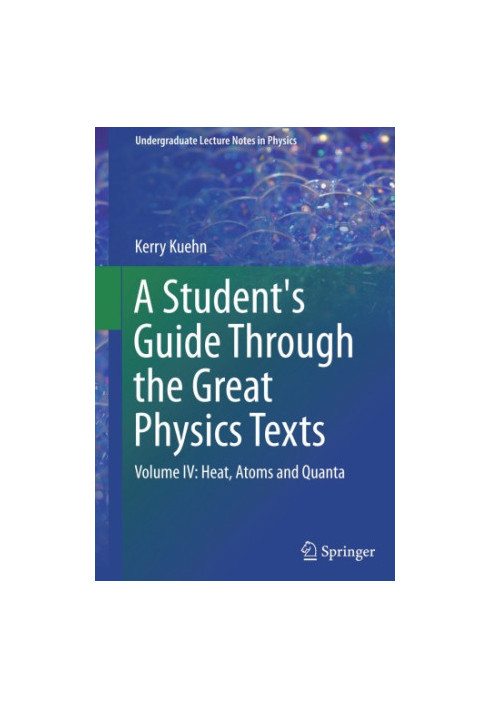 A Student's Guide Through the Great Physics Texts: Volume IV: Heat, Atoms and Quanta