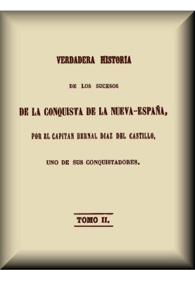 True story of the events of the conquest of New Spain (2 of 3)