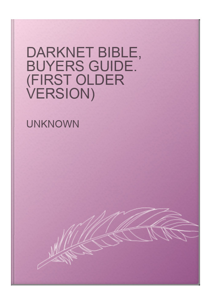 DarkNet bible, buyers guide. (First Older version)