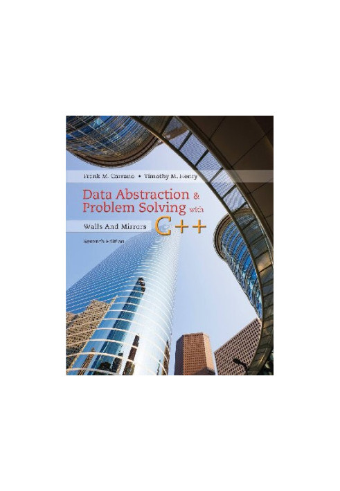 Data Abstraction & Problem Solving with C++: Walls and Mirrors (6th Edition)