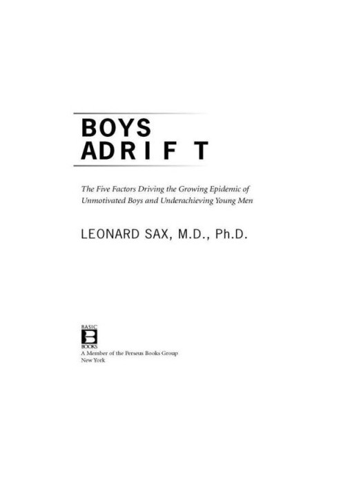 Boys Adrift: The Five Factors Driving the Growing Epidemic of Unmotivated Boys and Underachieving Young Men