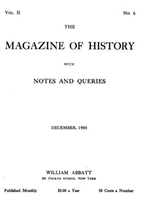 The magazine of history with notes and queries, Vol. II, No. 6, December 1905