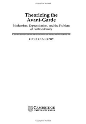 Theorizing the avant-garde : modernism, expressionism, and the problem of postmodernity