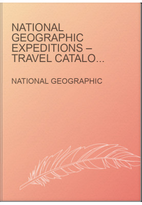 National Geographic Expeditions – Travel Catalog 2021 ⁄ 2022