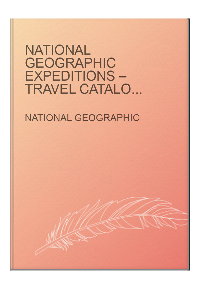 National Geographic Expeditions – Travel Catalog 2021 ⁄ 2022