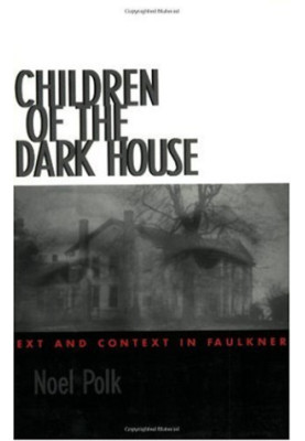 Children of the dark house - text and context in Faulkner (1998)