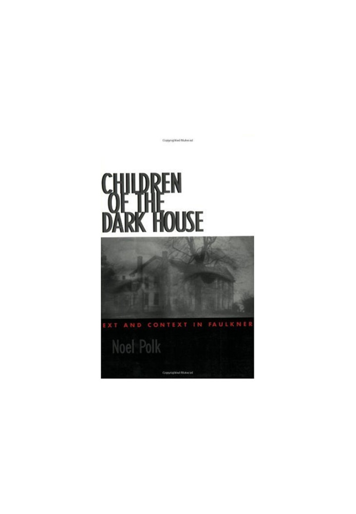 Children of the dark house - text and context in Faulkner (1998)