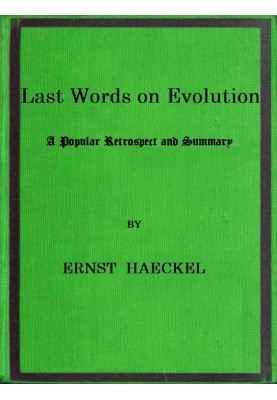 Last Words on Evolution: A Popular Retrospect and Summary