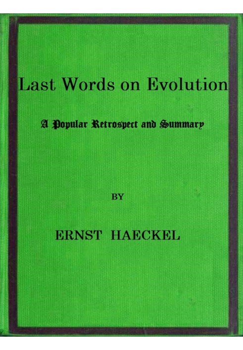 Last Words on Evolution: A Popular Retrospect and Summary