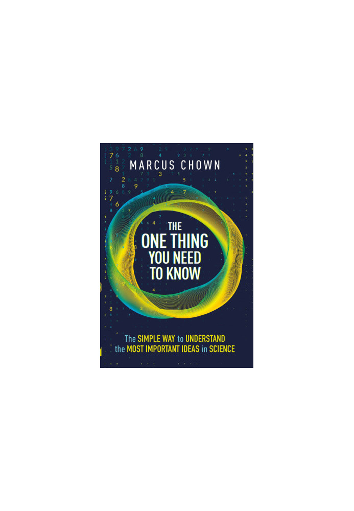 The One Thing You Need to Know: The Simple Way to Understand the Most Important Ideas in Science