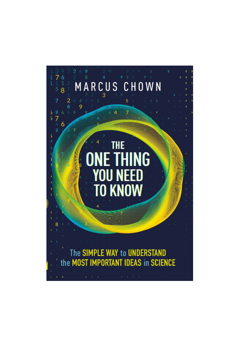 The One Thing You Need to Know: The Simple Way to Understand the Most Important Ideas in Science