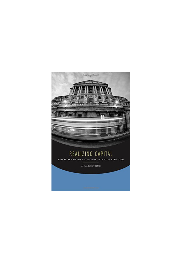 Realizing capital financial and psychic economies in Victorian form