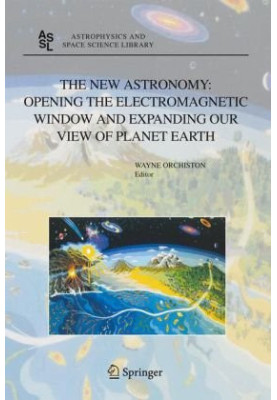 The New Astronomy: Opening the Electromagnetic Window and Expanding our View of Planet Earth: A Meeting to Honor Woody Sulliv