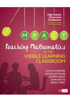 Teaching Mathematics in the Visible Learning Classroom, High School