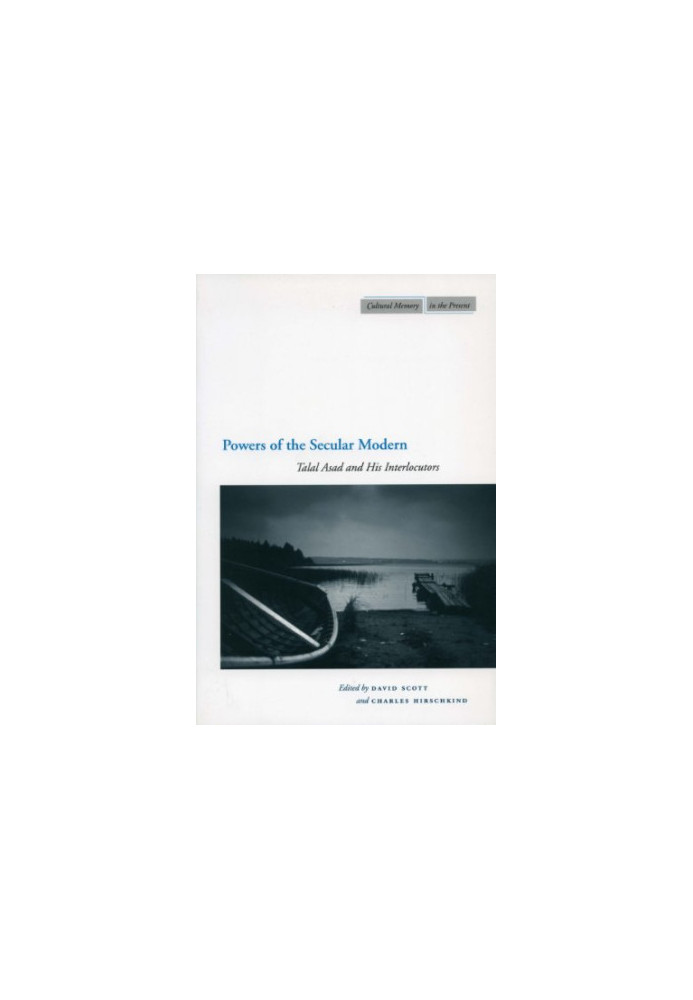 Powers of the secular modern : Talal Asad and his interlocutors