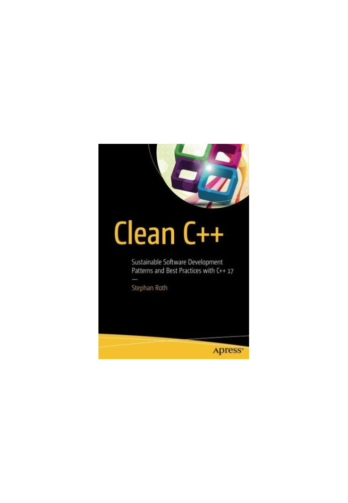 Clean C++ Sustainable Software Development Patterns and Best Practices with C++ 17