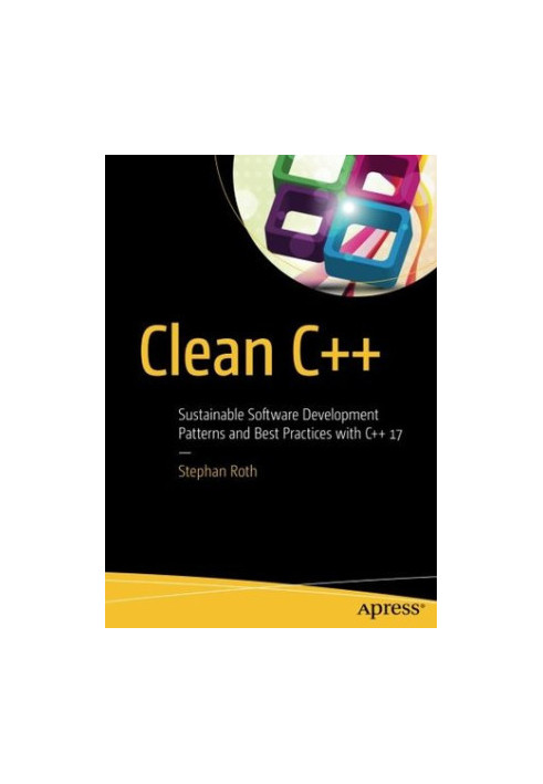 Clean C++ Sustainable Software Development Patterns and Best Practices with C++ 17