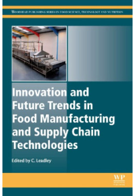 Innovation and Future Trends in Food Manufacturing and Supply Chain Technologies