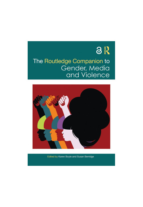 The Routledge Companion to Gender, Media and Violence