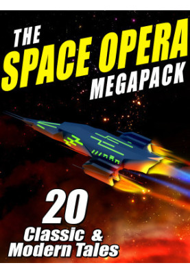 The Space Opera MEGAPACK®: 20 Modern and Classic Science Fiction Tales