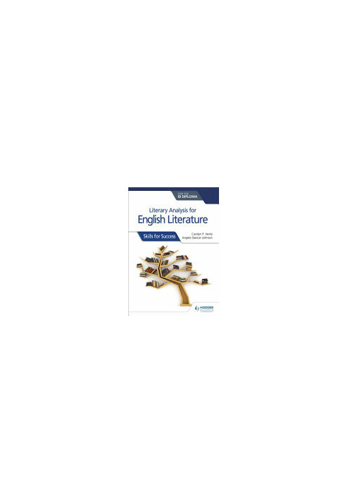 Literary analysis for English Literature for the IB Diploma: Skills for Success