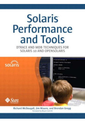 Solaris performance and tools DTrace and MDB techniques for Solaris 10 and OpenSolaris