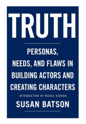 Truth: Personas, Needs, and Flaws in the Art of Building Actors and Creating Characters