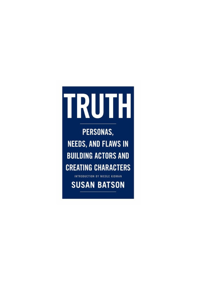 Truth: Personas, Needs, and Flaws in the Art of Building Actors and Creating Characters