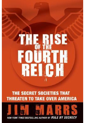 The Rise of the Fourth Reich: The Secret Societies That Threaten to Take Over America