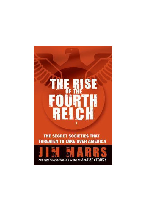The Rise of the Fourth Reich: The Secret Societies That Threaten to Take Over America