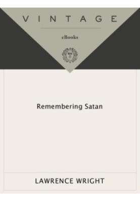 Remembering Satan A Tragic Case of Recovered Memory Lawrence Wright