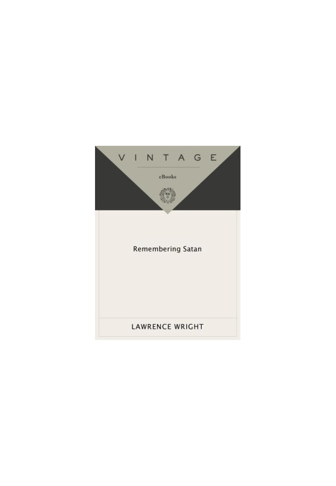 Remembering Satan A Tragic Case of Recovered Memory Lawrence Wright