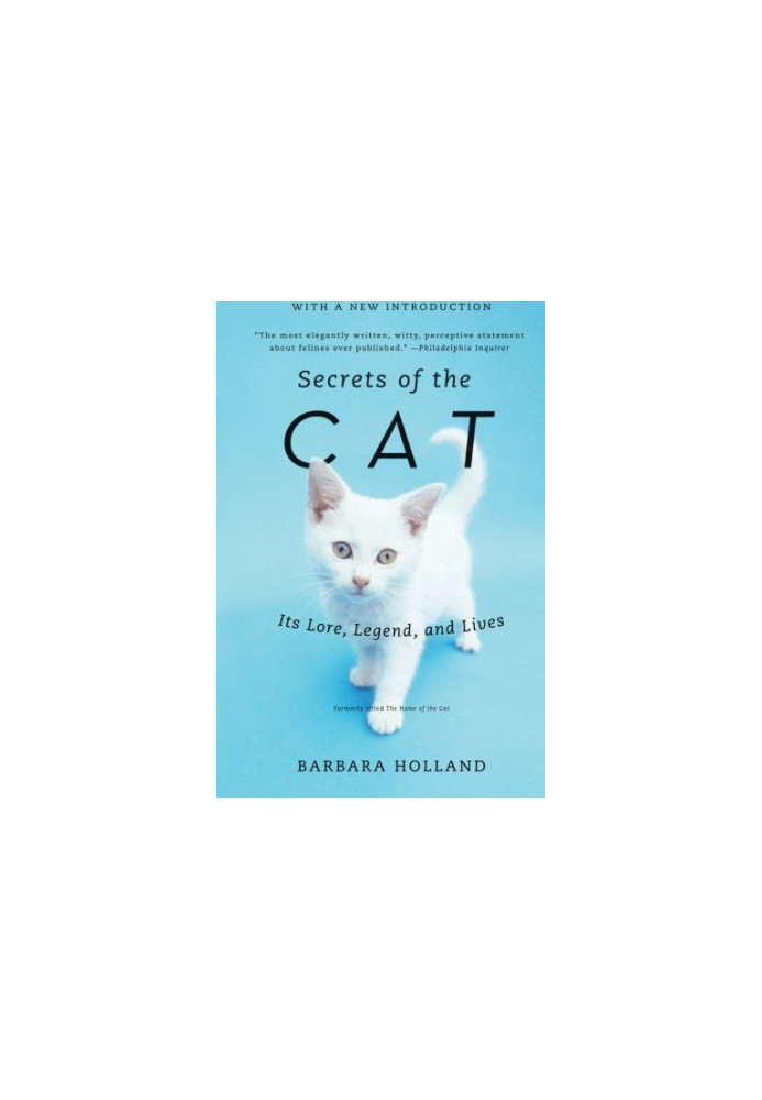 Secrets of the Cat: Its Lore, Legend, and Lives