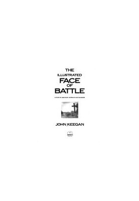 The Illustrated Face of Battle: A Study of Agincourt, Waterloo and the Somme
